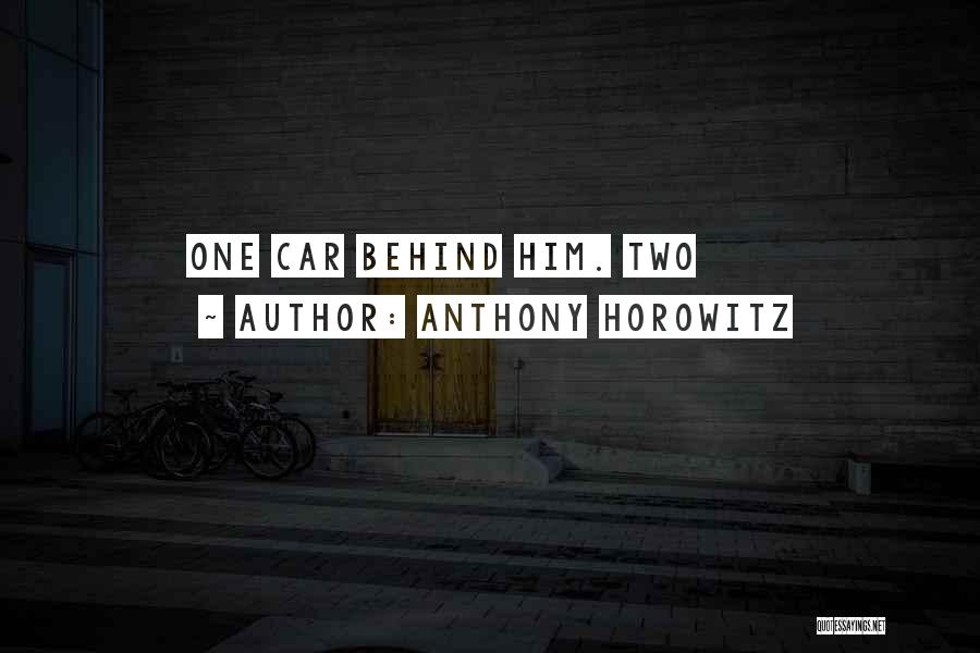 Anthony Horowitz Quotes: One Car Behind Him. Two