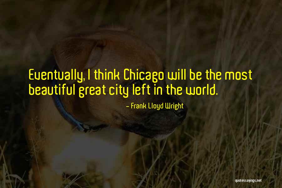 241 Quotes By Frank Lloyd Wright 241 Quotes By Frank Lloyd Wright