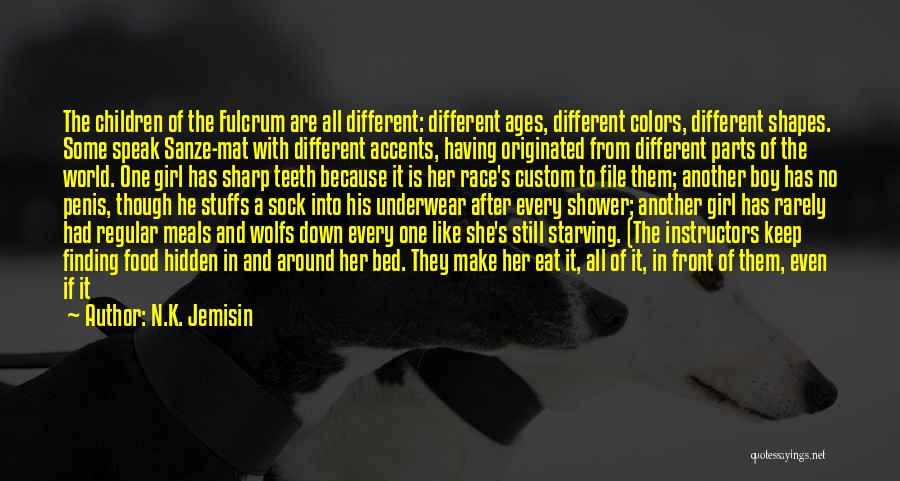 N.K. Jemisin Quotes: The Children Of The Fulcrum Are All Different: Different Ages, Different Colors, Different Shapes. Some Speak Sanze-mat With Different Accents,