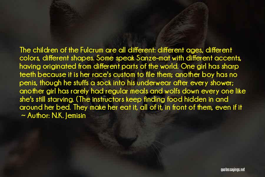 N.K. Jemisin Quotes: The Children Of The Fulcrum Are All Different: Different Ages, Different Colors, Different Shapes. Some Speak Sanze-mat With Different Accents,