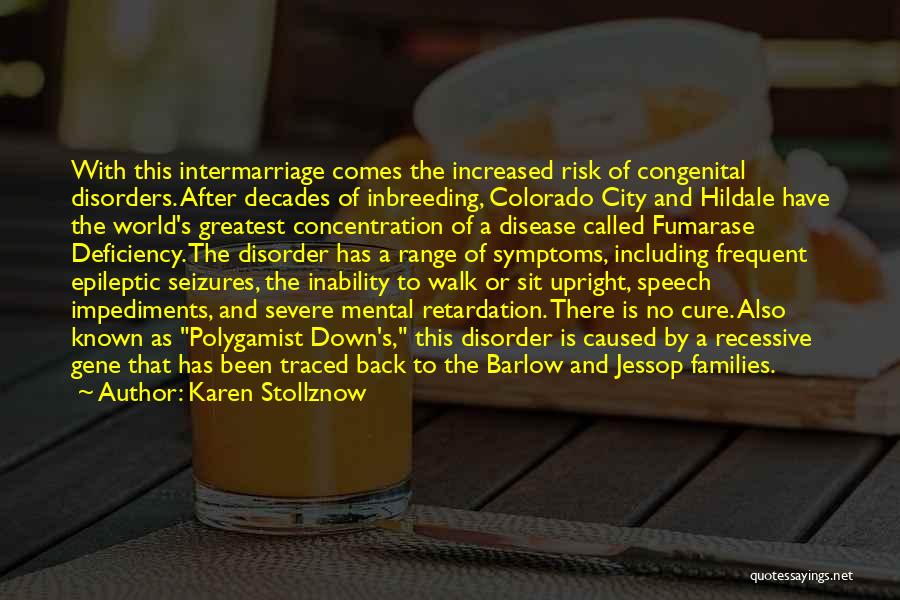 Karen Stollznow Quotes: With This Intermarriage Comes The Increased Risk Of Congenital Disorders. After Decades Of Inbreeding, Colorado City And Hildale Have The