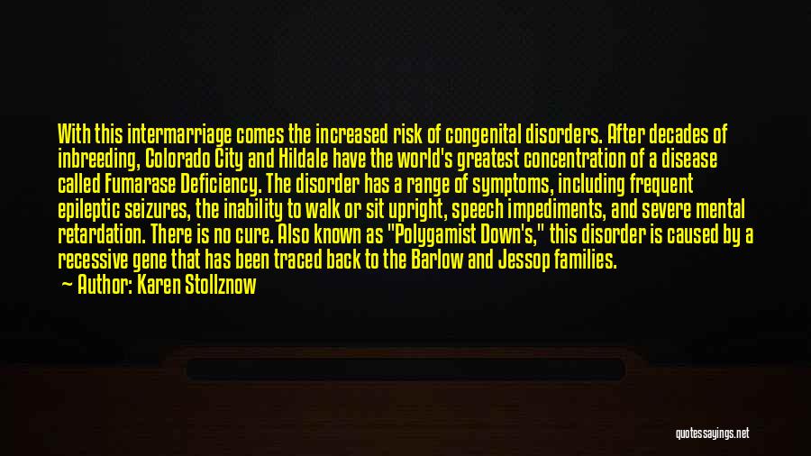 Karen Stollznow Quotes: With This Intermarriage Comes The Increased Risk Of Congenital Disorders. After Decades Of Inbreeding, Colorado City And Hildale Have The