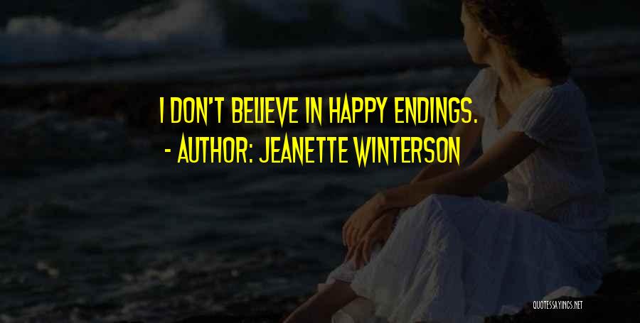 Jeanette Winterson Quotes: I Don't Believe In Happy Endings.