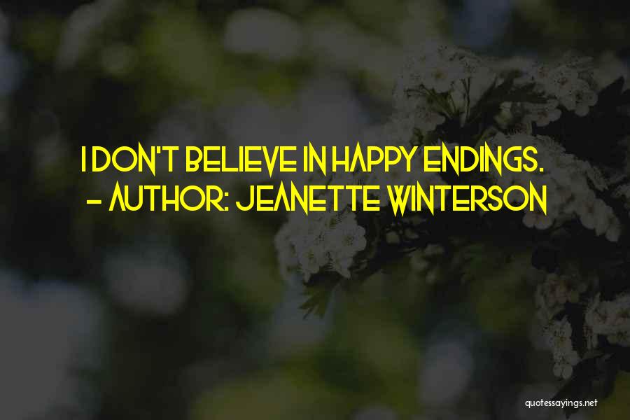 Jeanette Winterson Quotes: I Don't Believe In Happy Endings.