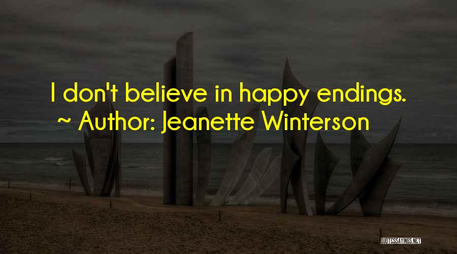 Jeanette Winterson Quotes: I Don't Believe In Happy Endings.