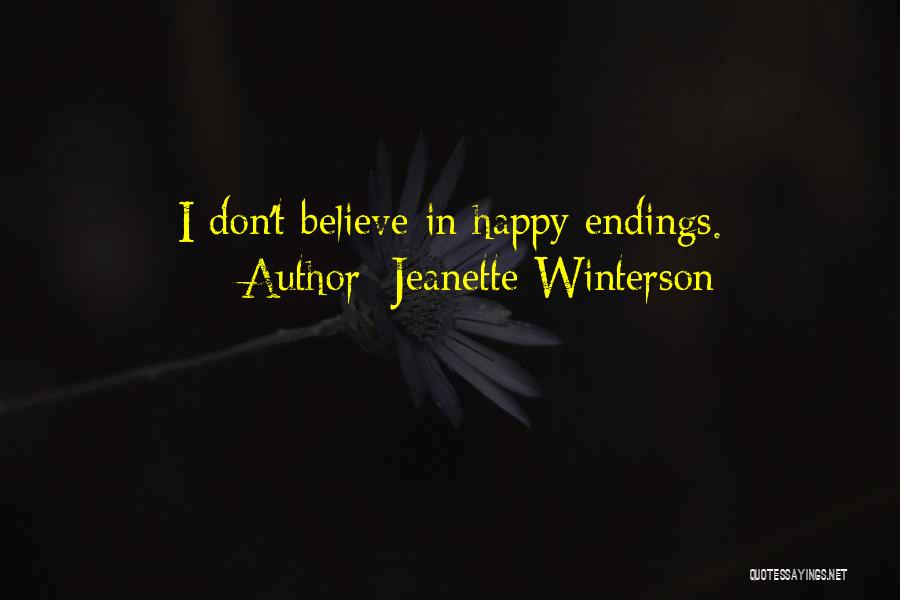 Jeanette Winterson Quotes: I Don't Believe In Happy Endings.