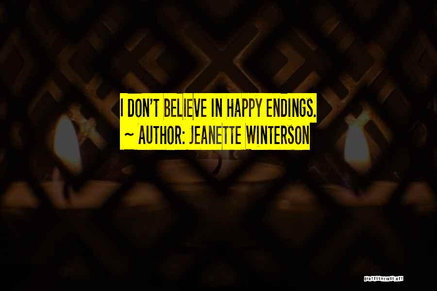 Jeanette Winterson Quotes: I Don't Believe In Happy Endings.