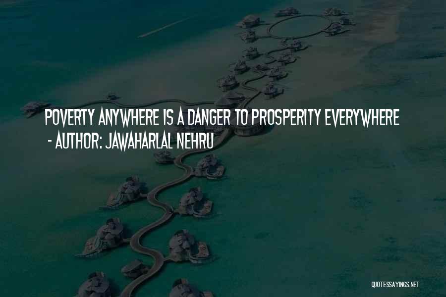 Jawaharlal Nehru Quotes: Poverty Anywhere Is A Danger To Prosperity Everywhere