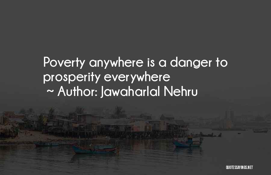Jawaharlal Nehru Quotes: Poverty Anywhere Is A Danger To Prosperity Everywhere