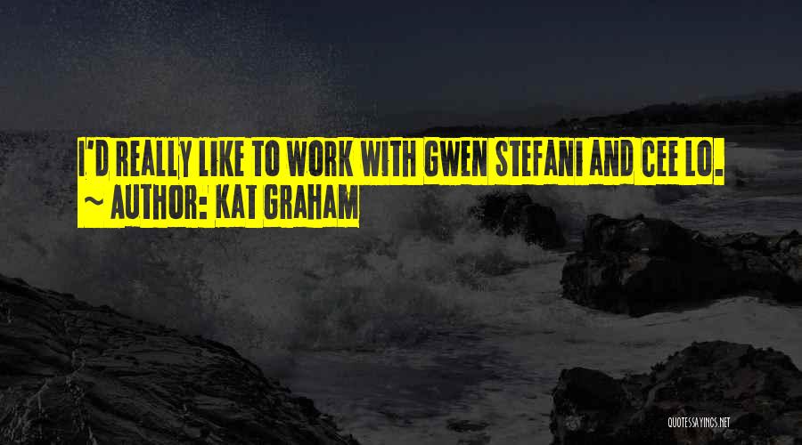 Kat Graham Quotes: I'd Really Like To Work With Gwen Stefani And Cee Lo.