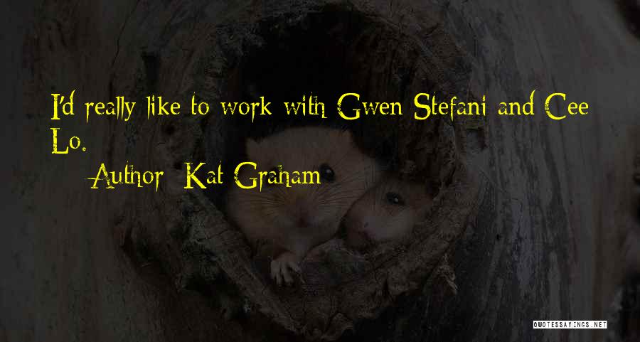 Kat Graham Quotes: I'd Really Like To Work With Gwen Stefani And Cee Lo.