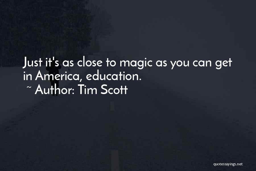 Tim Scott Quotes: Just It's As Close To Magic As You Can Get In America, Education.