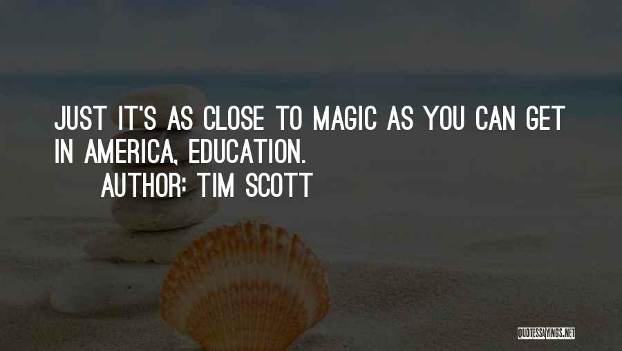 Tim Scott Quotes: Just It's As Close To Magic As You Can Get In America, Education.