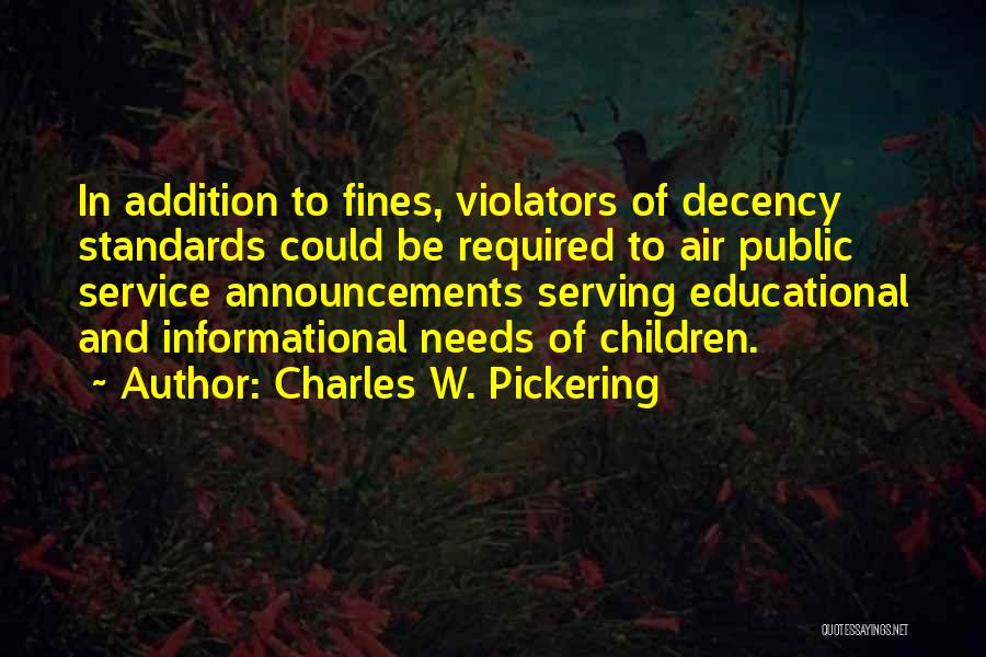 Charles W. Pickering Quotes: In Addition To Fines, Violators Of Decency Standards Could Be Required To Air Public Service Announcements Serving Educational And Informational