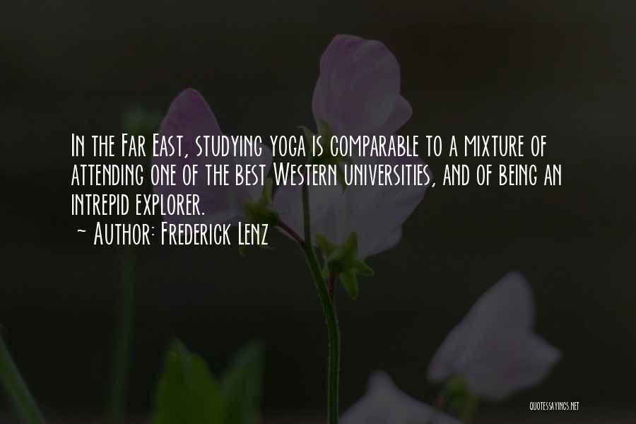 Frederick Lenz Quotes: In The Far East, Studying Yoga Is Comparable To A Mixture Of Attending One Of The Best Western Universities, And