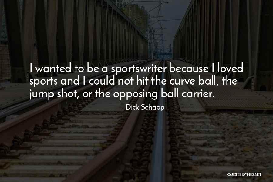 2419910 Quotes By Dick Schaap 2419910 Quotes By Dick Schaap