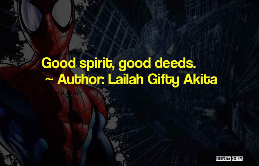 Lailah Gifty Akita Quotes: Good Spirit, Good Deeds.