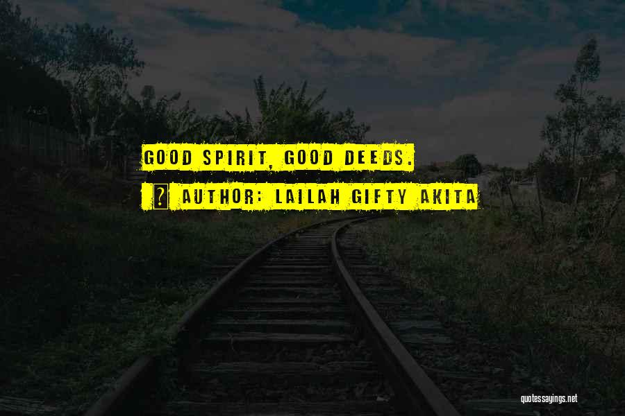 Lailah Gifty Akita Quotes: Good Spirit, Good Deeds.