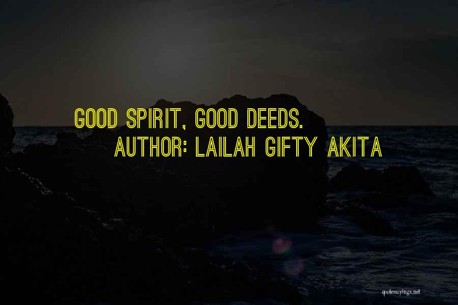 Lailah Gifty Akita Quotes: Good Spirit, Good Deeds.