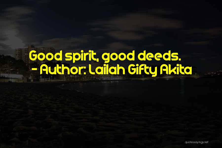 Lailah Gifty Akita Quotes: Good Spirit, Good Deeds.