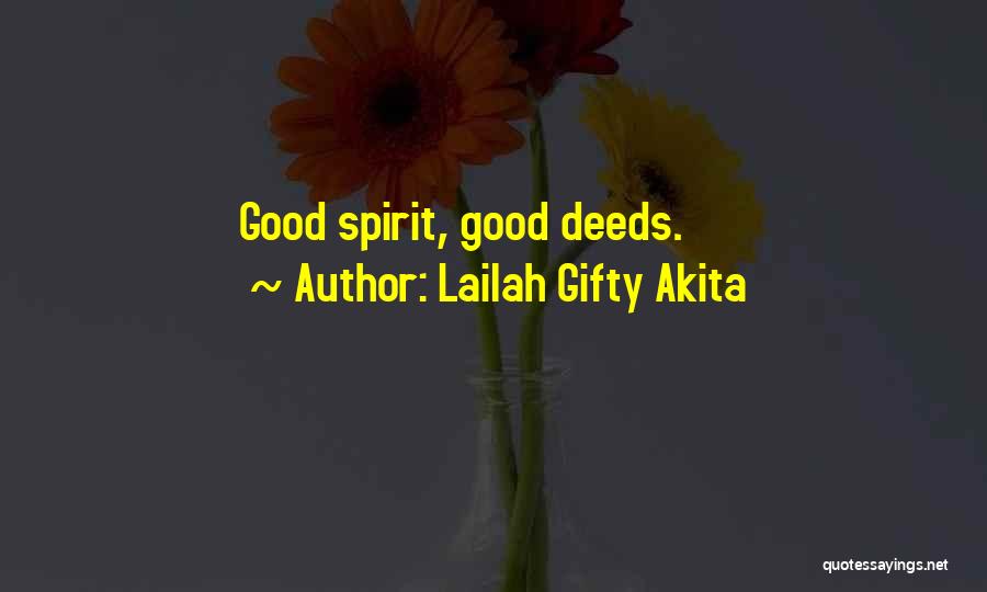 Lailah Gifty Akita Quotes: Good Spirit, Good Deeds.