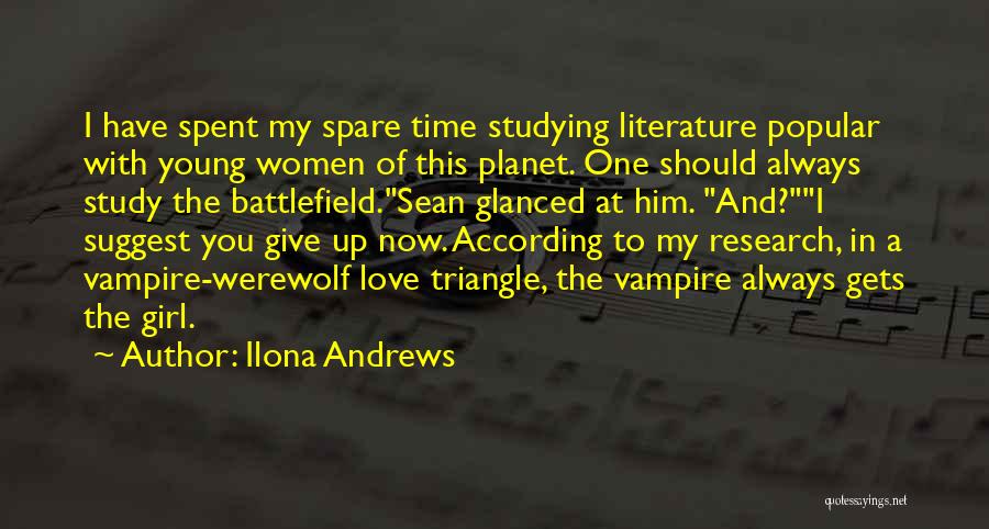 Ilona Andrews Quotes: I Have Spent My Spare Time Studying Literature Popular With Young Women Of This Planet. One Should Always Study The