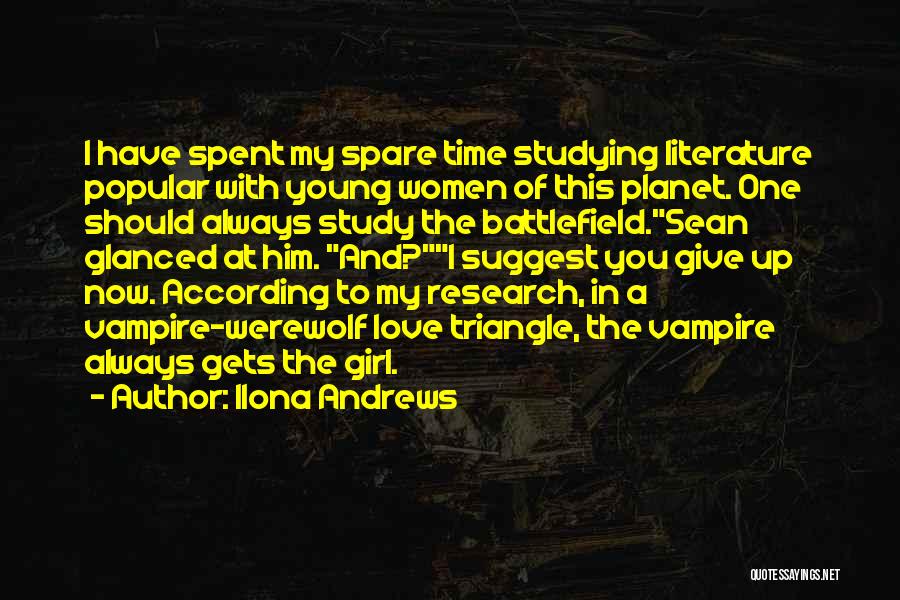 Ilona Andrews Quotes: I Have Spent My Spare Time Studying Literature Popular With Young Women Of This Planet. One Should Always Study The