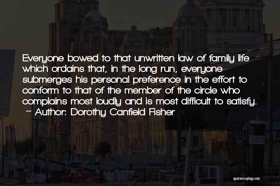 Dorothy Canfield Fisher Quotes: Everyone Bowed To That Unwritten Law Of Family Life Which Ordains That, In The Long Run, Everyone Submerges His Personal