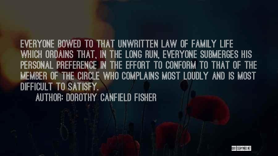 Dorothy Canfield Fisher Quotes: Everyone Bowed To That Unwritten Law Of Family Life Which Ordains That, In The Long Run, Everyone Submerges His Personal