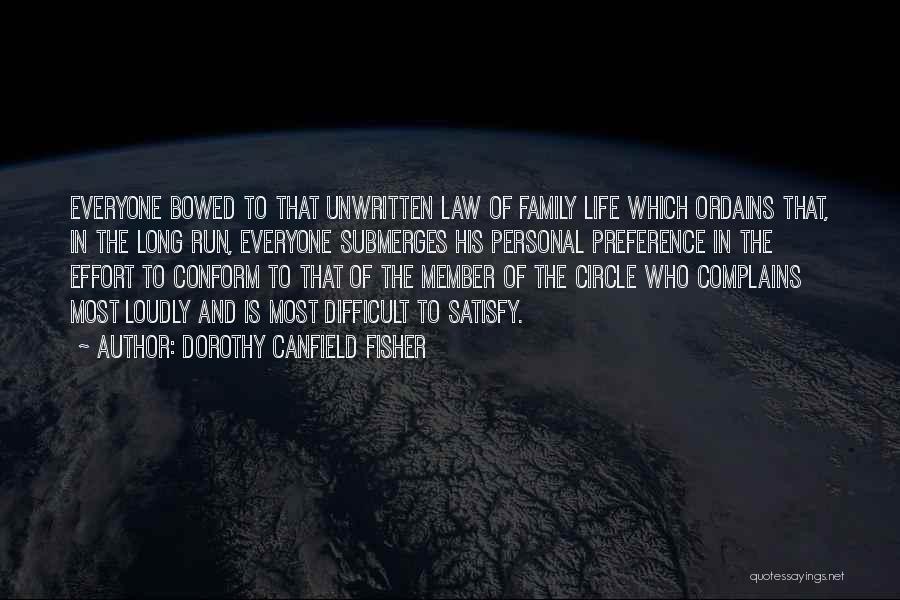 Dorothy Canfield Fisher Quotes: Everyone Bowed To That Unwritten Law Of Family Life Which Ordains That, In The Long Run, Everyone Submerges His Personal