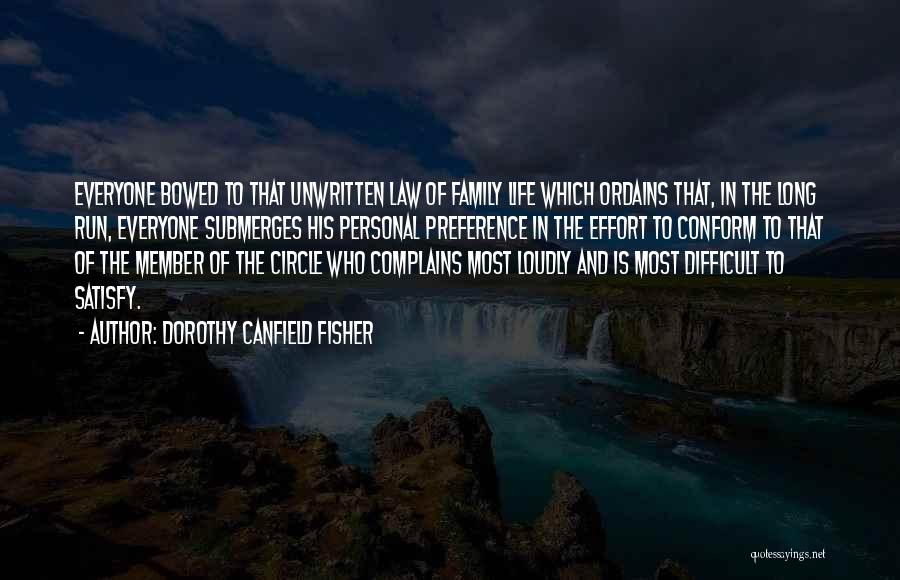 Dorothy Canfield Fisher Quotes: Everyone Bowed To That Unwritten Law Of Family Life Which Ordains That, In The Long Run, Everyone Submerges His Personal