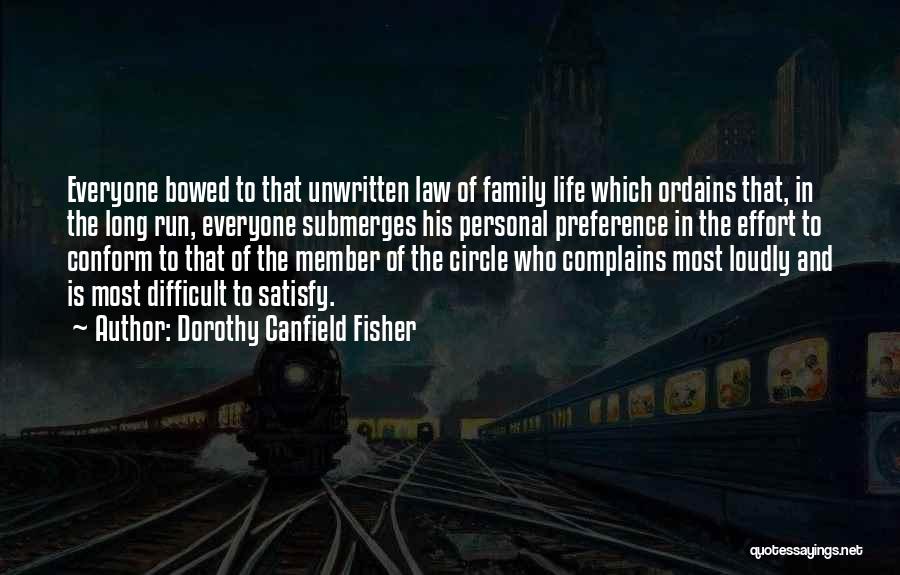 Dorothy Canfield Fisher Quotes: Everyone Bowed To That Unwritten Law Of Family Life Which Ordains That, In The Long Run, Everyone Submerges His Personal