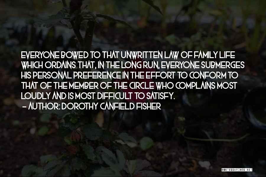 Dorothy Canfield Fisher Quotes: Everyone Bowed To That Unwritten Law Of Family Life Which Ordains That, In The Long Run, Everyone Submerges His Personal