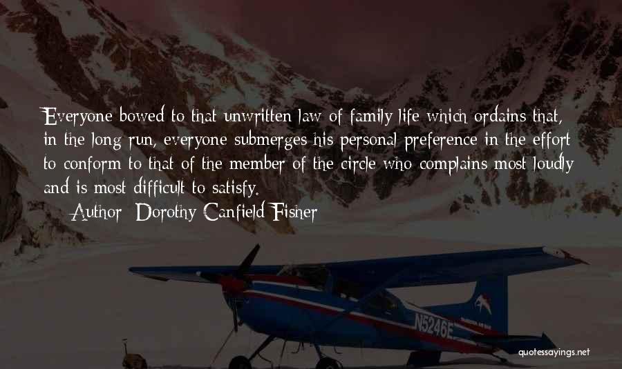 Dorothy Canfield Fisher Quotes: Everyone Bowed To That Unwritten Law Of Family Life Which Ordains That, In The Long Run, Everyone Submerges His Personal