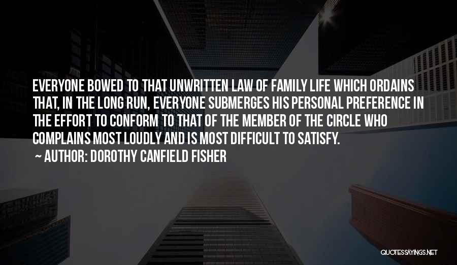 Dorothy Canfield Fisher Quotes: Everyone Bowed To That Unwritten Law Of Family Life Which Ordains That, In The Long Run, Everyone Submerges His Personal