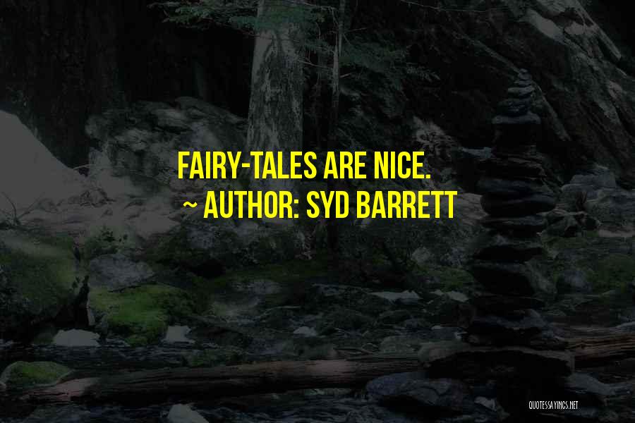 Syd Barrett Quotes: Fairy-tales Are Nice.