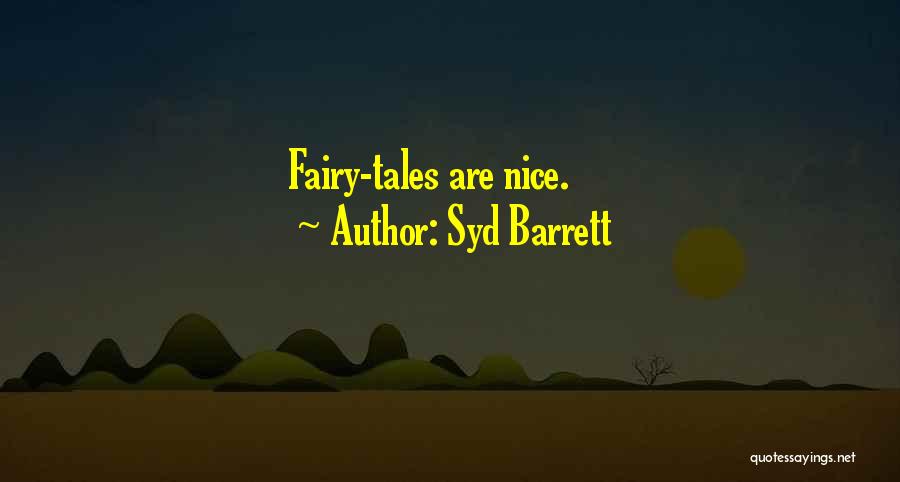 Syd Barrett Quotes: Fairy-tales Are Nice.