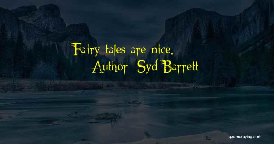 Syd Barrett Quotes: Fairy-tales Are Nice.