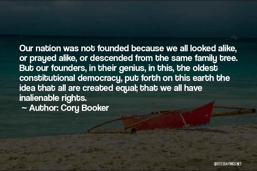 Cory Booker Quotes: Our Nation Was Not Founded Because We All Looked Alike, Or Prayed Alike, Or Descended From The Same Family Tree.