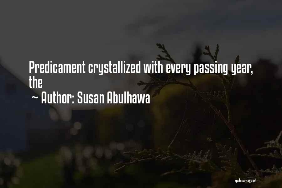 Susan Abulhawa Quotes: Predicament Crystallized With Every Passing Year, The