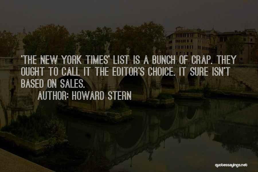 Howard Stern Quotes: 'the New York Times' List Is A Bunch Of Crap. They Ought To Call It The Editor's Choice. It Sure
