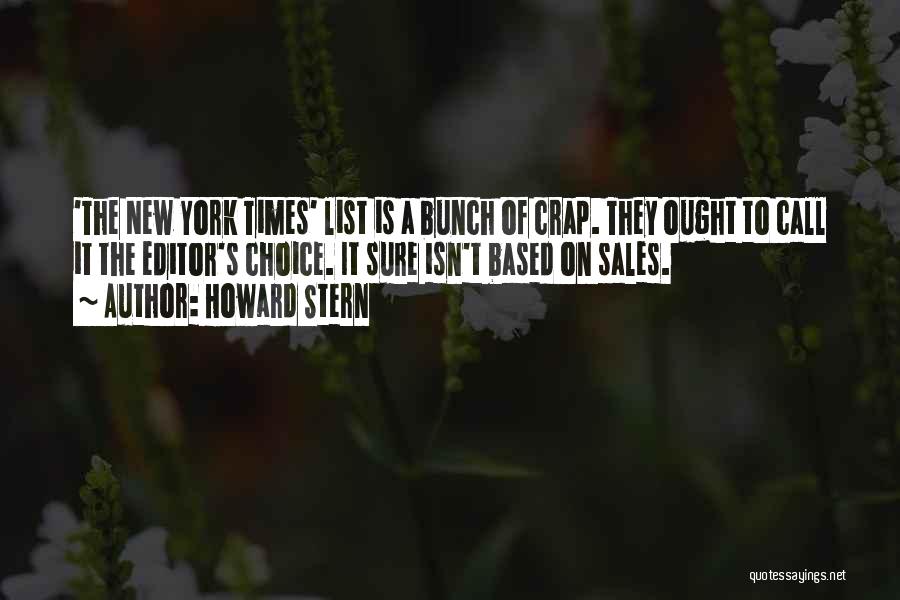 Howard Stern Quotes: 'the New York Times' List Is A Bunch Of Crap. They Ought To Call It The Editor's Choice. It Sure