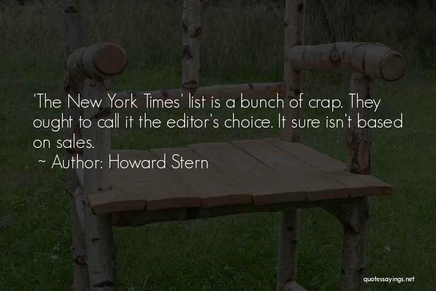 Howard Stern Quotes: 'the New York Times' List Is A Bunch Of Crap. They Ought To Call It The Editor's Choice. It Sure