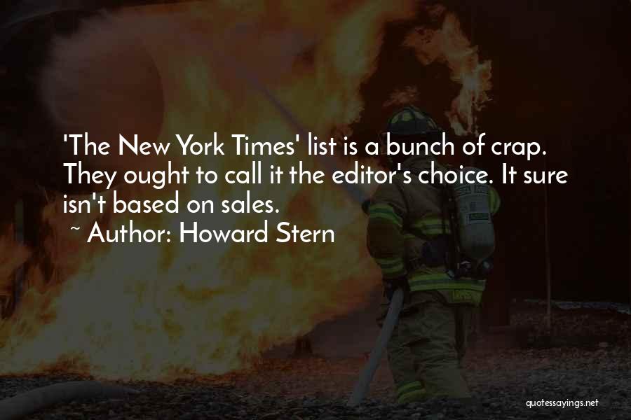 Howard Stern Quotes: 'the New York Times' List Is A Bunch Of Crap. They Ought To Call It The Editor's Choice. It Sure
