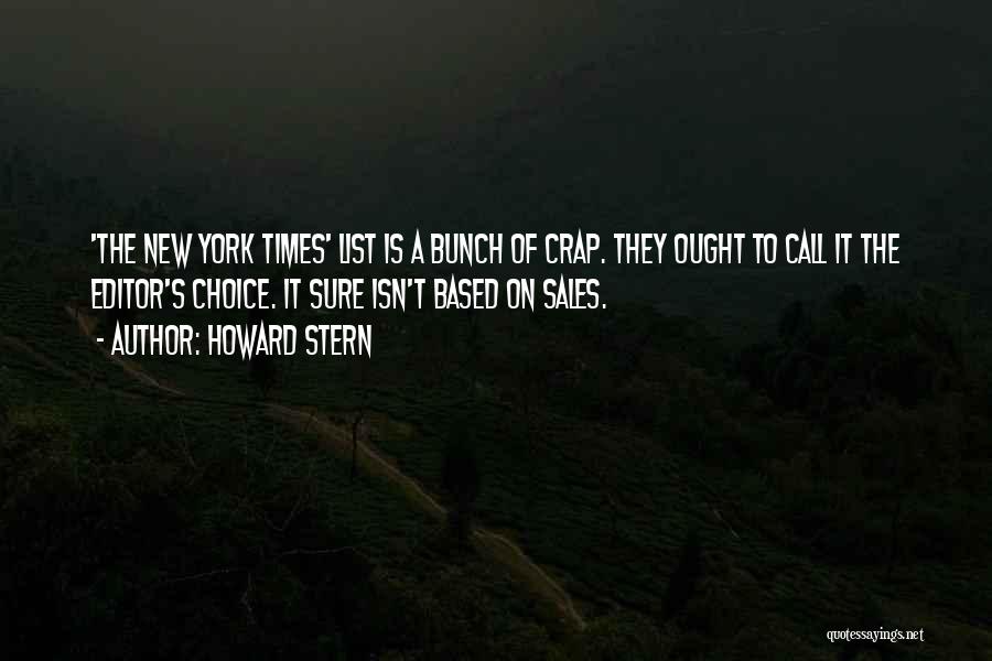 Howard Stern Quotes: 'the New York Times' List Is A Bunch Of Crap. They Ought To Call It The Editor's Choice. It Sure