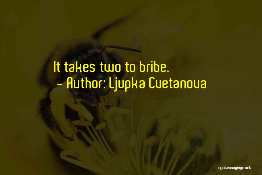 Ljupka Cvetanova Quotes: It Takes Two To Bribe.