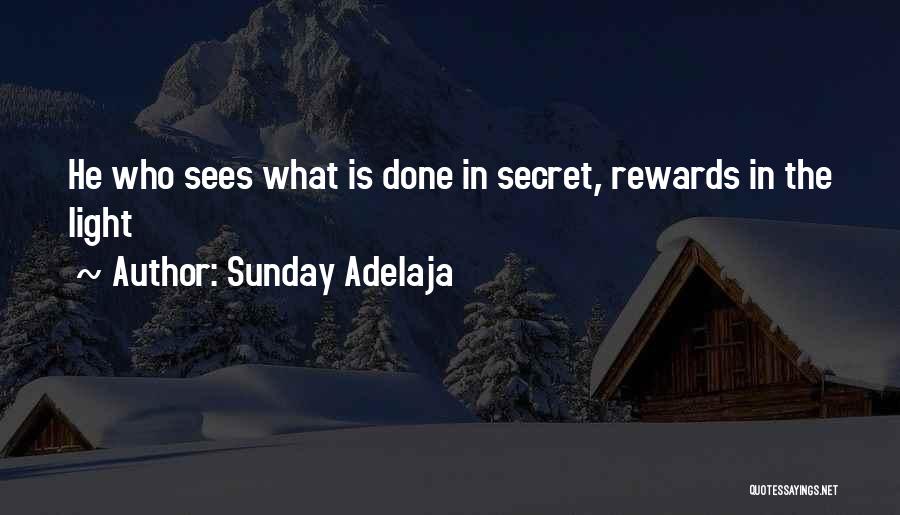 Sunday Adelaja Quotes: He Who Sees What Is Done In Secret, Rewards In The Light