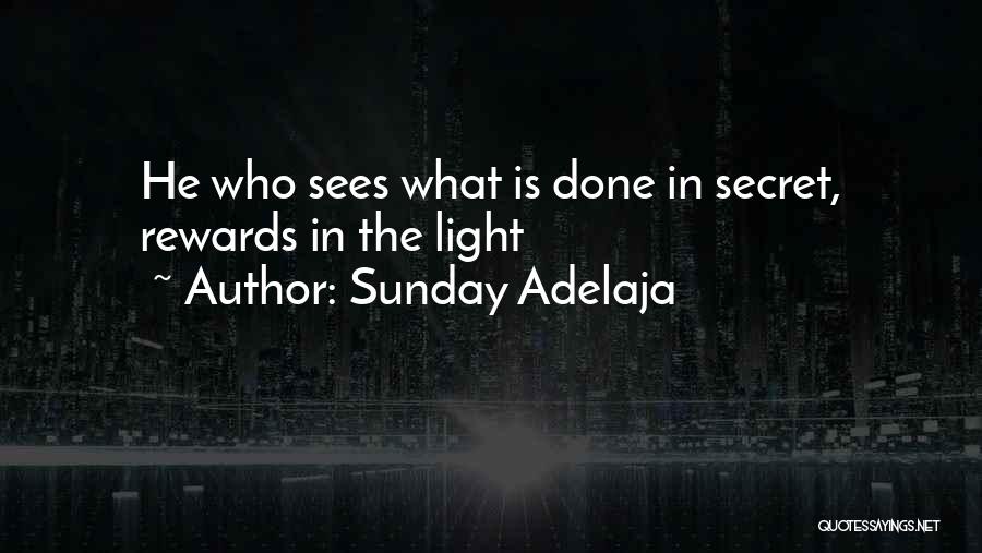 Sunday Adelaja Quotes: He Who Sees What Is Done In Secret, Rewards In The Light