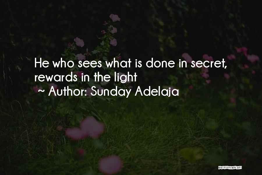 Sunday Adelaja Quotes: He Who Sees What Is Done In Secret, Rewards In The Light