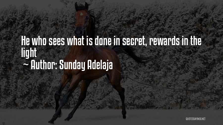 Sunday Adelaja Quotes: He Who Sees What Is Done In Secret, Rewards In The Light